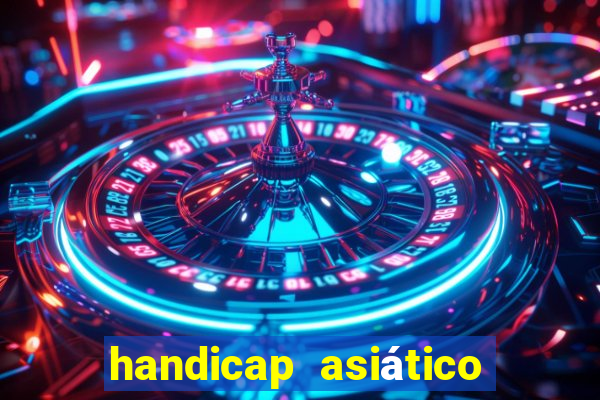 handicap asiático o que é