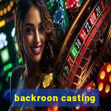 backroon casting