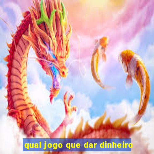 qual jogo que dar dinheiro