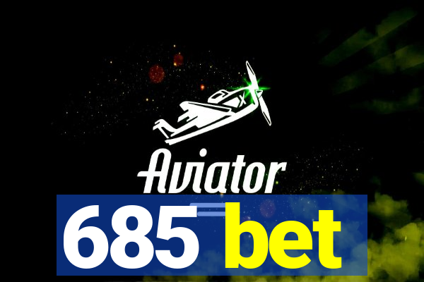 685 bet