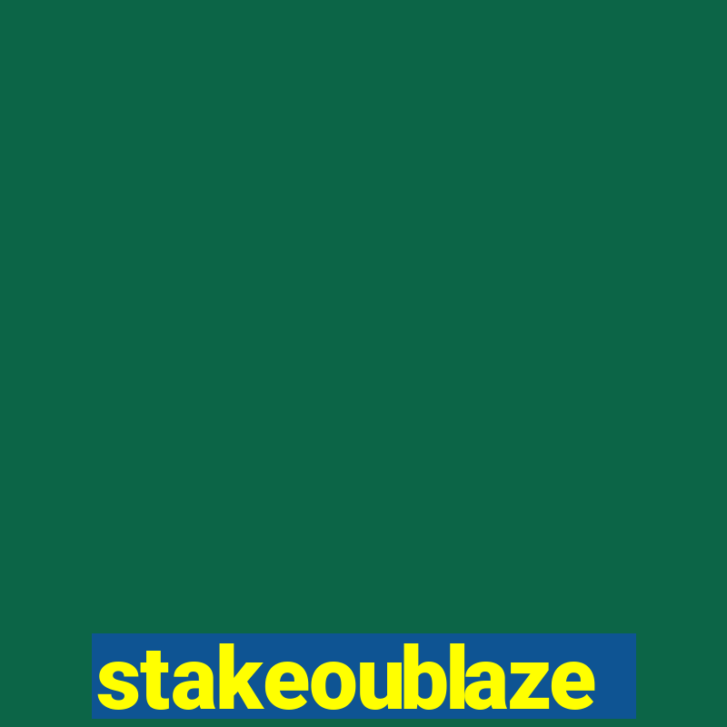 stakeoublaze