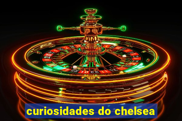 curiosidades do chelsea