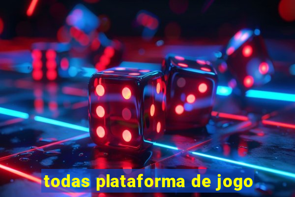 todas plataforma de jogo