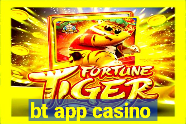 bt app casino