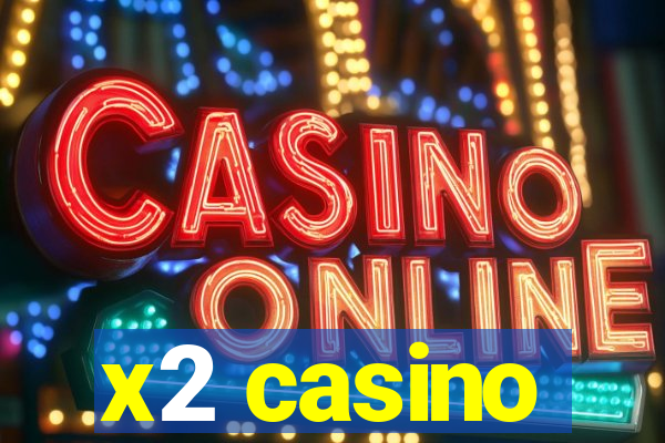 x2 casino