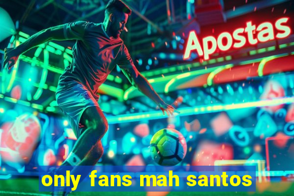 only fans mah santos