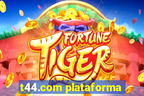 t44.com plataforma