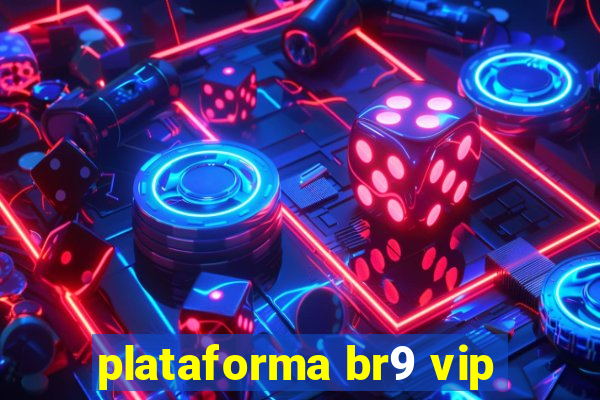 plataforma br9 vip