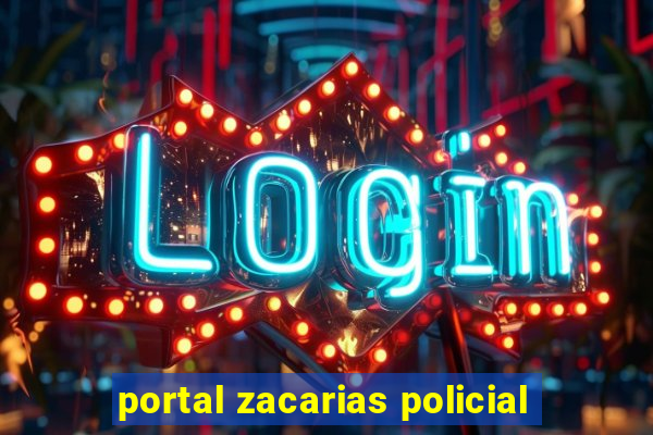 portal zacarias policial