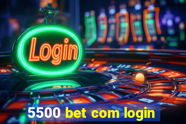 5500 bet com login