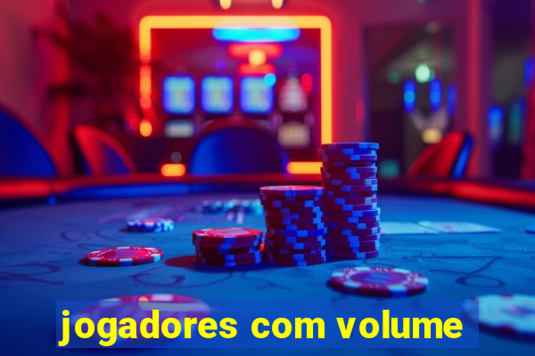 jogadores com volume