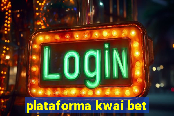 plataforma kwai bet