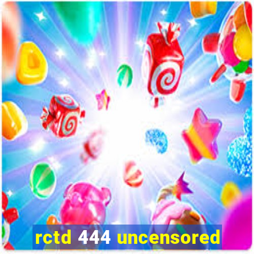 rctd 444 uncensored