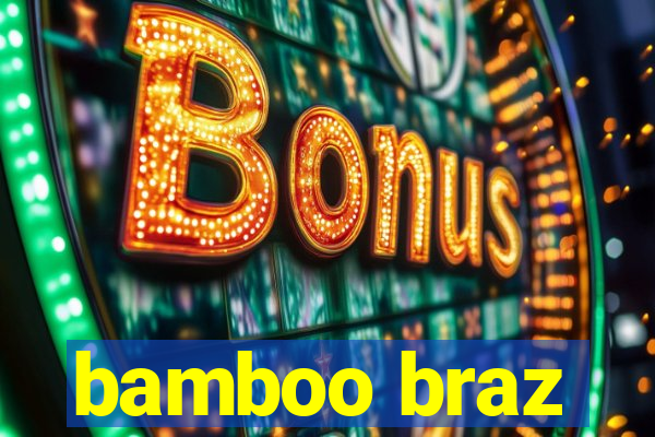 bamboo braz