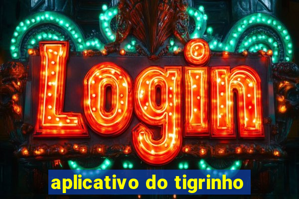 aplicativo do tigrinho