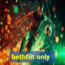 bethfiit only