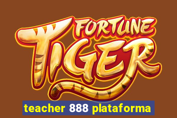 teacher 888 plataforma