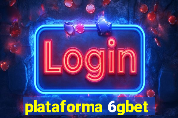 plataforma 6gbet