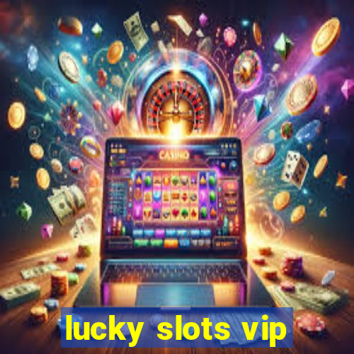 lucky slots vip