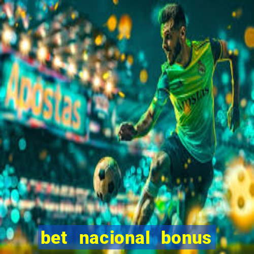 bet nacional bonus de boas vindas