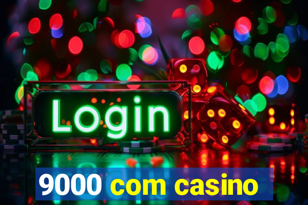 9000 com casino