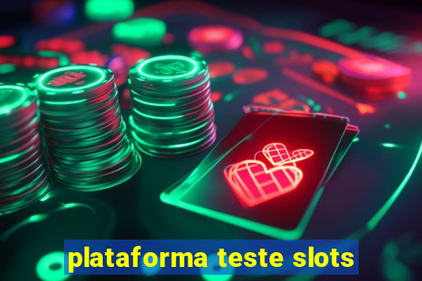 plataforma teste slots