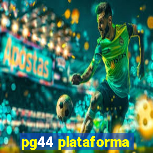 pg44 plataforma