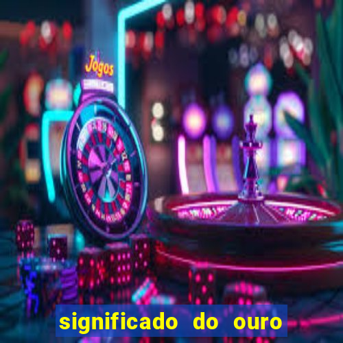 significado do ouro no mundo espiritual