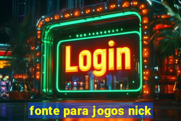 fonte para jogos nick