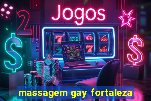 massagem gay fortaleza