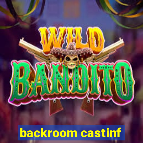 backroom castinf