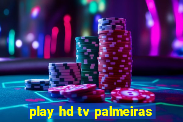 play hd tv palmeiras