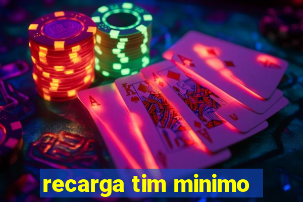 recarga tim minimo