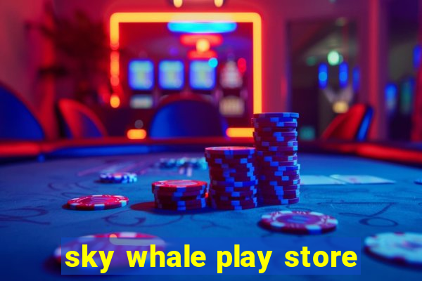 sky whale play store