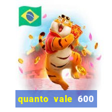 quanto vale 600 mil cruzeiros em reais