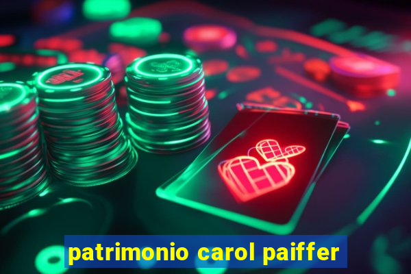 patrimonio carol paiffer