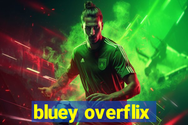 bluey overflix