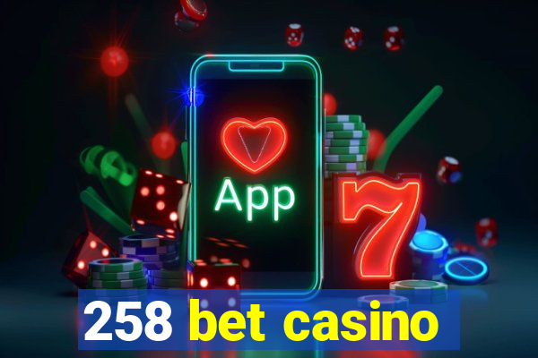 258 bet casino