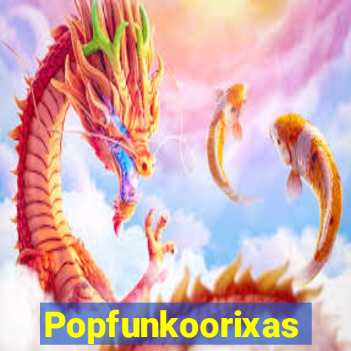 Popfunkoorixas