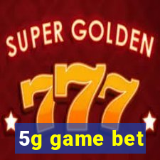 5g game bet