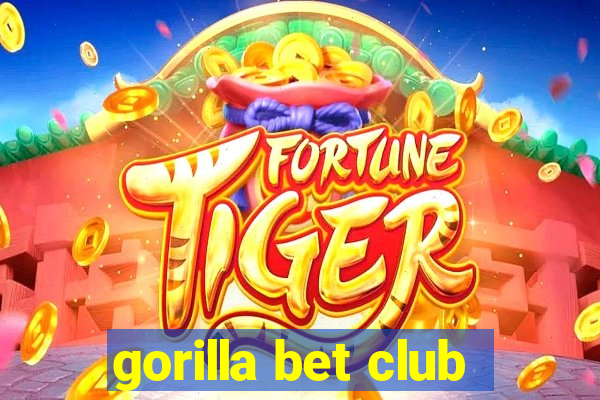 gorilla bet club