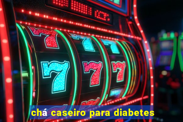 chá caseiro para diabetes