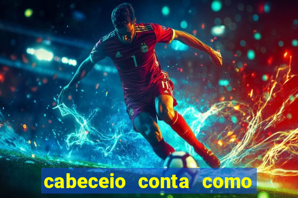 cabeceio conta como chute ao gol betano