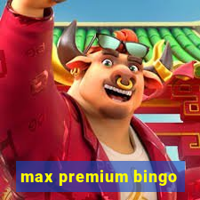 max premium bingo