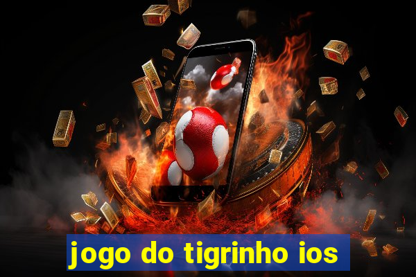 jogo do tigrinho ios