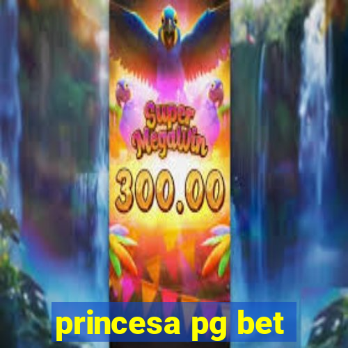 princesa pg bet