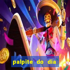 palpite do dia para hoje