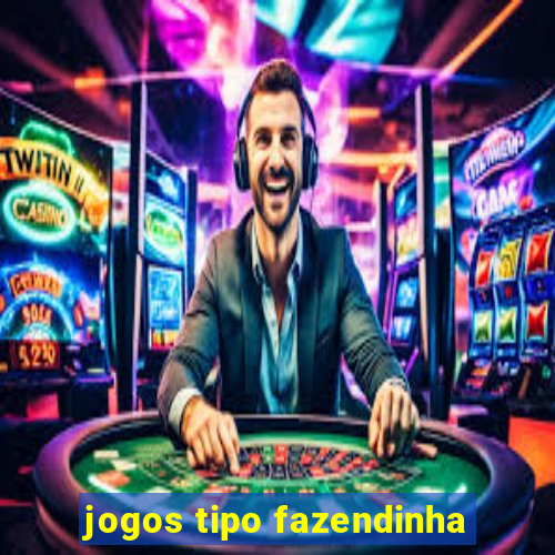 jogos tipo fazendinha