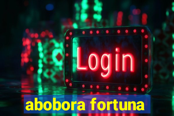 abobora fortuna