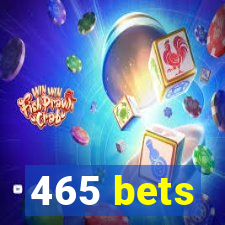 465 bets